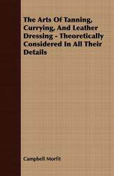 【预售】The Arts of Tanning, Currying, and Leather Dressing