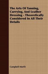 【预售】The Arts of Tanning, Currying, and Leather Dressing