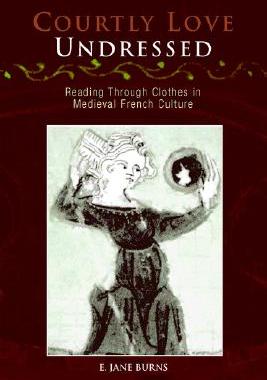 【预售】Courtly Love Undressed: Reading Through Clothes in