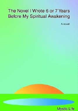 【预售】The Novel I Wrote 6 or 7 Years Before My Spiritual