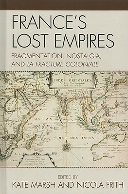 【预售】France's Lost Empires: Fragmentation, Nostalgia, and