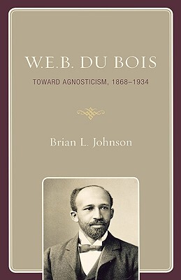 【预售】W.E.B. Du Bois: Toward Agnosticism, 1868-1934