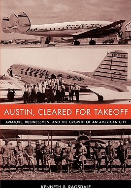 【预售】Austin, Cleared for Takeoff: Aviators, Businessmen