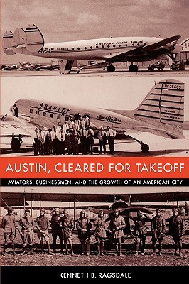 【预售】Austin, Cleared for Takeoff: Aviators, Businessmen