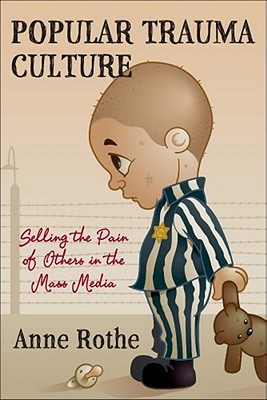 【预售】Popular Trauma Culture: Selling the Pain of Others