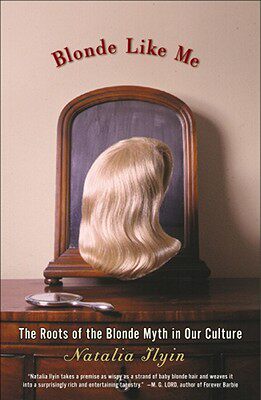 【预售】Blonde Like Me: The Roots of the Blonde Myth in Our