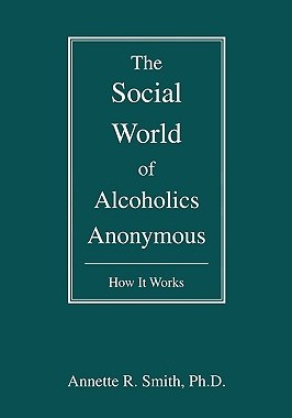 【预售】The Social World of Alcoholics Anonymous: How It