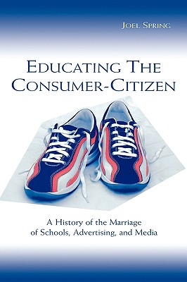 【预售】Educating the Consumer-Citizen: A History of the