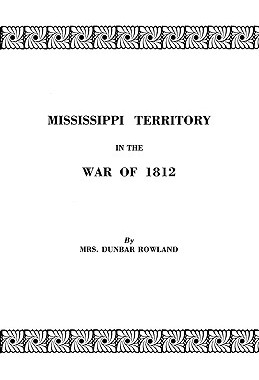 【预售】Mississippi Territory in the War of 1812. Reprinted