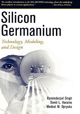 【预售】Silicon Germanium: Technology, Modeling, And Design