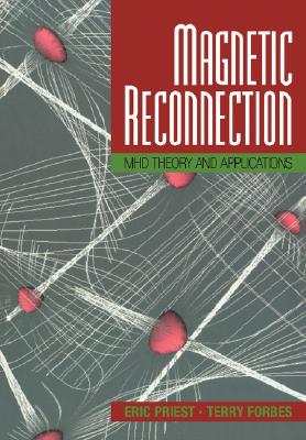 【预售】Magnetic Reconnection: Mhd Theory and Applications