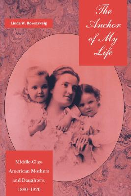 【预售】The Anchor of My Life: Middle-Class American Mothers