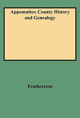 【预售】Appomattox County History and Genealogy