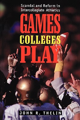 【预售】Games Colleges Play: Scandal and Reform in