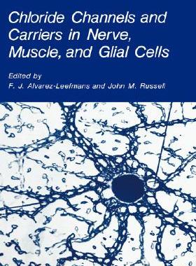 【预售】Chloride Channels and Carriers in Nerve, Muscle, and