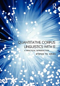 【预售】Quantitative Corpus Linguistics with R: A Practical