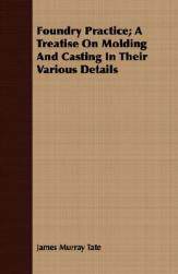 【预售】Foundry Practice; A Treatise on Molding and Casting