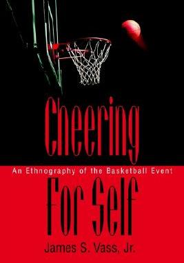 【预售】Cheering for Self: An Ethnography of the Basketball