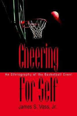 【预售】Cheering for Self: An Ethnography of the Basketball