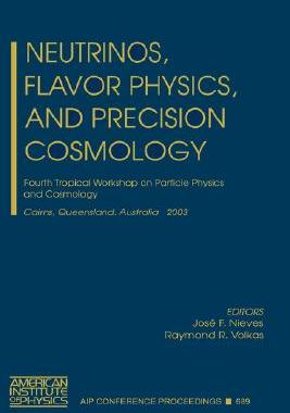 【预售】Neutrinos, Flavor Physics, and Precision Cosmology: