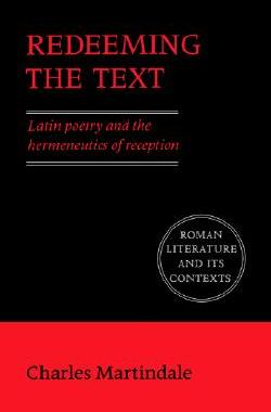 【预售】Redeeming the Text: Latin Poetry and the