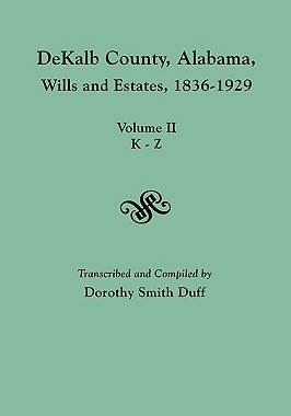 【预售】Dekalb County, Alabama, Wills and Estates 1836-1929.