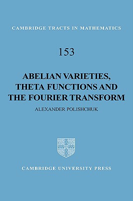 【预售】Abelian Varieties, Theta Functions and the Fourier