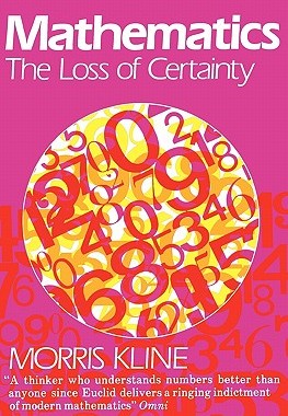 Mathematics: The Loss of Certainty