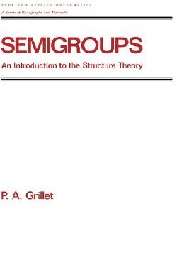 【预售】Semigroups: An Introduction to the Structure Theory