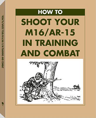 【预售】How to Shoot Your M16/AR-15 in Training and Combat