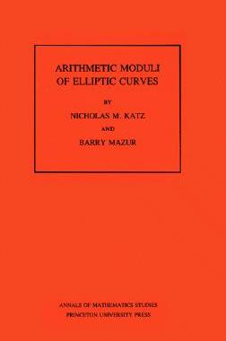 现货 Arithmetic Moduli of Elliptic Curves. (Am-108)