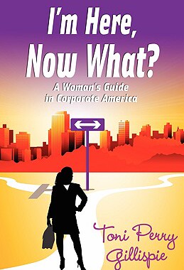 【预售】I'm Here, Now What? - A Woman's Guide to Corporate