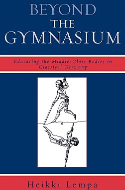 【预售】Beyond the Gymnasium: Educating the Middle-Class