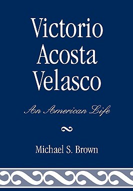 【预售】Victorio Acosta Velasco: An American Life
