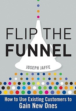 【预售】Flip The Funnel: How To Use Existing Customers To