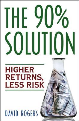 【预售】The 90% Solution: Higher Returns, Less Risk