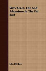 【预售】Sixty Years: Life and Adventure in the Far East