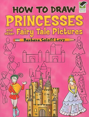 【预售】How to Draw Princesses and Other Fairy Tale