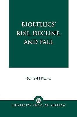 【预售】Bioethics' Rise, Decline, and Fall