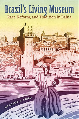 【预订】Brazil's Living Museum: Race, Reform, and Tradition