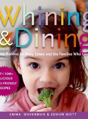 【预订】Whining and Dining: Mealtime Survival for Picky