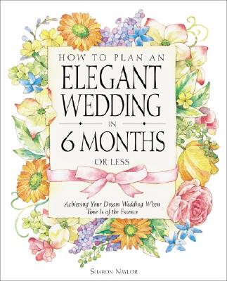 【预订】How to Plan an Elegant Wedding in 6 Months or Less: