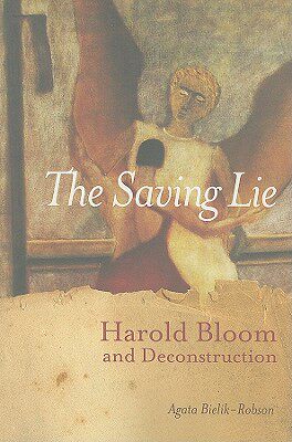 【预订】The Saving Lie: Harold Bloom and Deconstruction