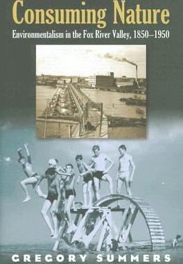 【预订】Consuming Nature: Environmentalism in the Fox River