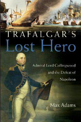 【预订】Trafalgar's Lost Hero: Admiral Lord Collingwood and