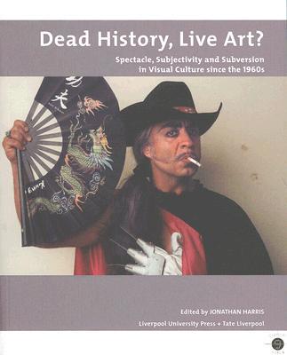 【预订】Dead History, Live Art?: Spectacle, Subjectivity and