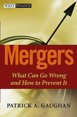 【预售】Mergers: What Can Go Wrong And How To Prevent It