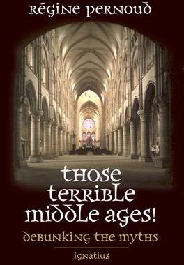 【预售】Those Terrible Middle Ages: Debunking the Myths