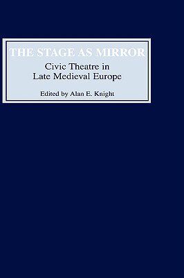 【预售】The Stage as Mirror: Civic Theatre in Late Medieval