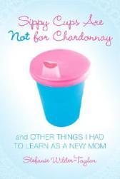 【预售】Sippy Cups Are Not for Chardonnay: And Other Things